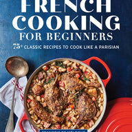 Cover of "French Cooking for Beginners" cookbook featuring over 75 classic French recipes and a rustic French casserole in a red Dutch oven.