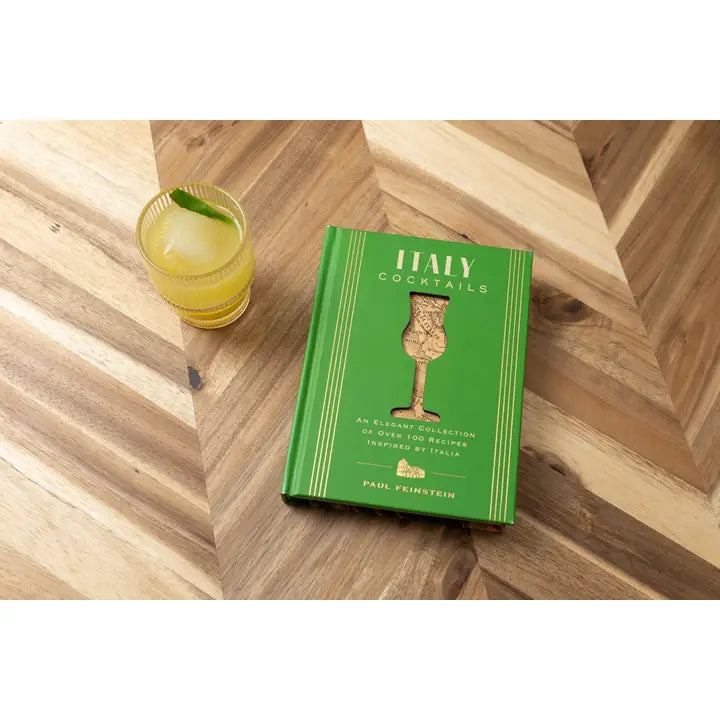 Italy Cocktails: An Elegant Collection of Over 100 Recipes Inspired by Italia