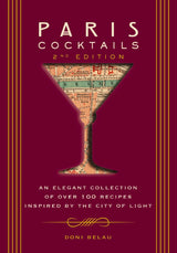 Paris Cocktails, 2nd Edition: An Elegant Collection of Over 100 Recipes Inspired by the City of Light