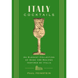 Italy Cocktails: An Elegant Collection of Over 100 Recipes Inspired by Italia